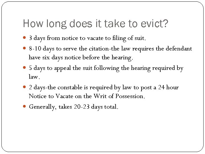 How long does it take to evict? 3 days from notice to vacate to