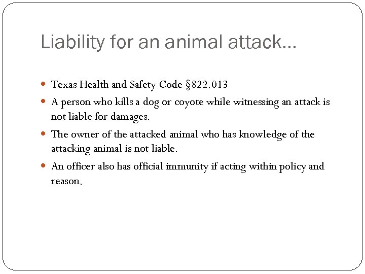 Liability for an animal attack… Texas Health and Safety Code § 822. 013 A