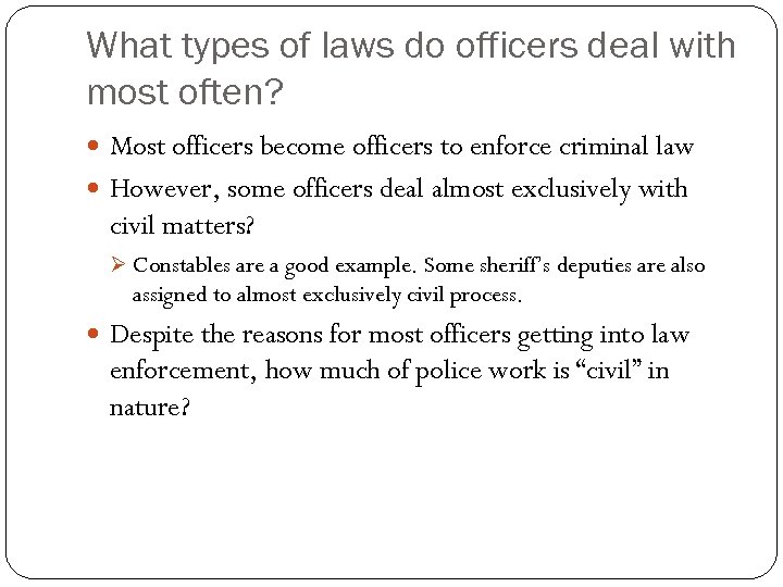 What types of laws do officers deal with most often? Most officers become officers