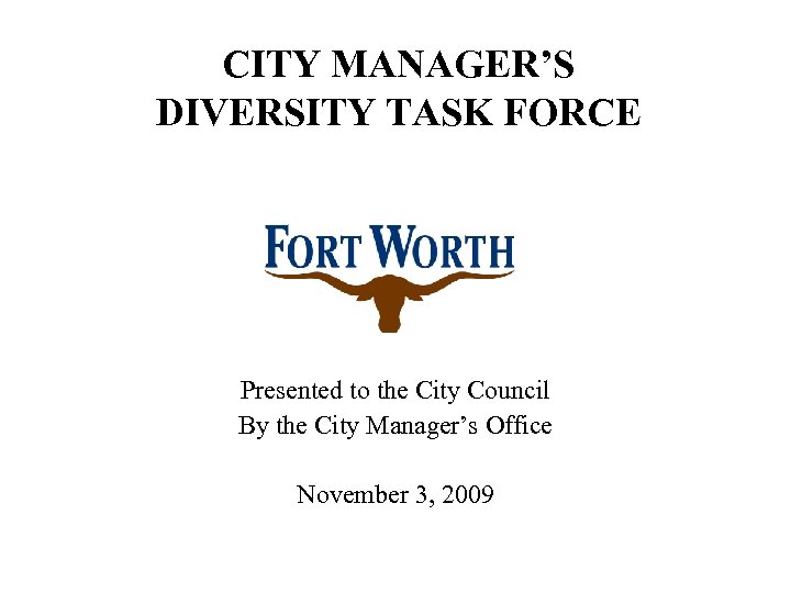 CITY MANAGER’S DIVERSITY TASK FORCE Presented to the City Council By the City Manager’s