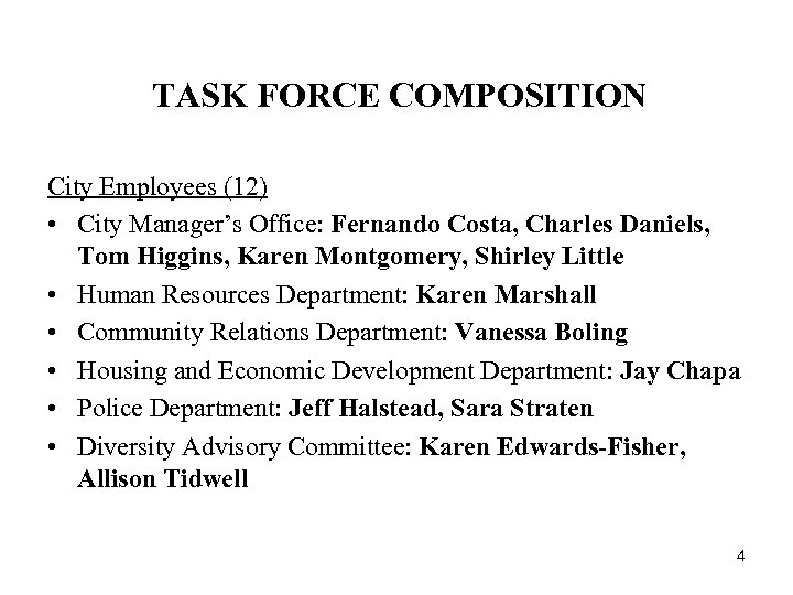 TASK FORCE COMPOSITION City Employees (12) • City Manager’s Office: Fernando Costa, Charles Daniels,