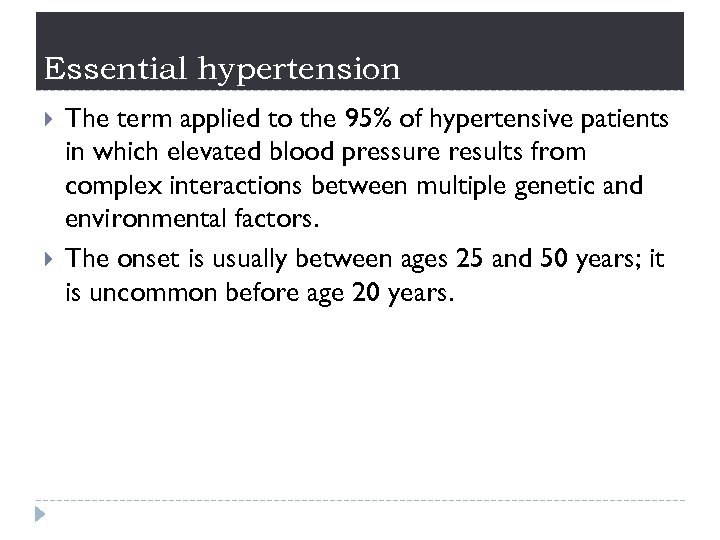 Essential hypertension The term applied to the 95% of hypertensive patients in which elevated