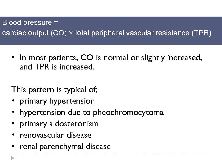 Blood pressure = cardiac output (CO) × total peripheral vascular resistance (TPR) • In