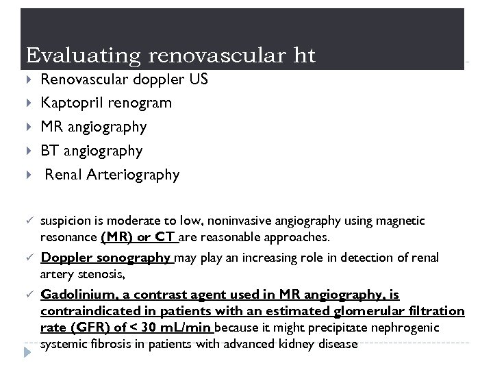 Evaluating renovascular ht ü ü ü Renovascular doppler US Kaptopril renogram MR angiography BT