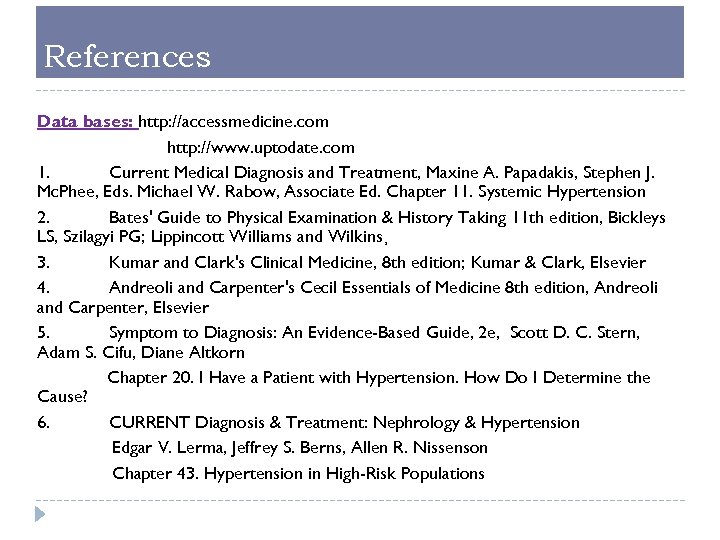 References Data bases: http: //accessmedicine. com http: //www. uptodate. com 1. Current Medical Diagnosis