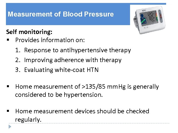 Measurement of Blood Pressure Self monitoring: § Provides information on: 1. Response to antihypertensive