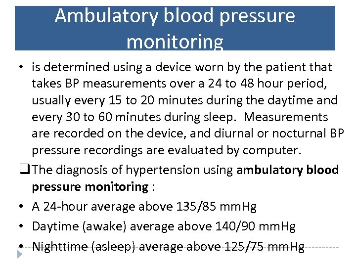 Ambulatory blood pressure monitoring • is determined using a device worn by the patient