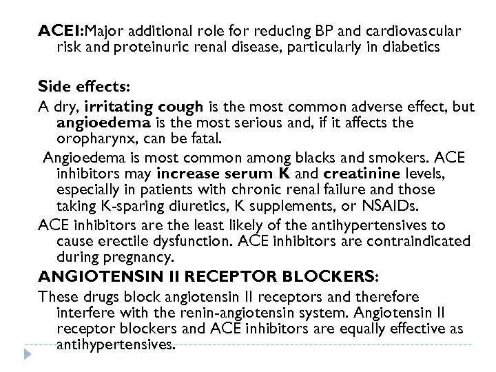ACEI: Major additional role for reducing BP and cardiovascular risk and proteinuric renal disease,