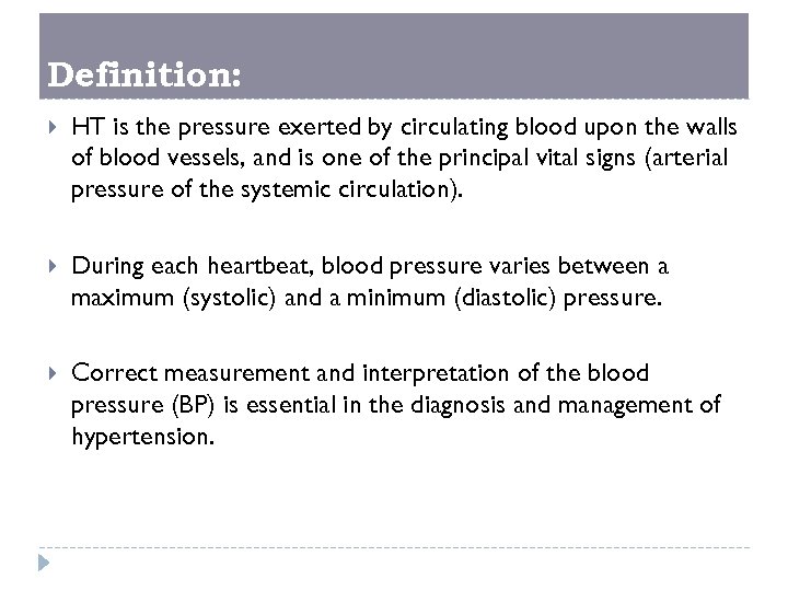 Definition: HT is the pressure exerted by circulating blood upon the walls of blood