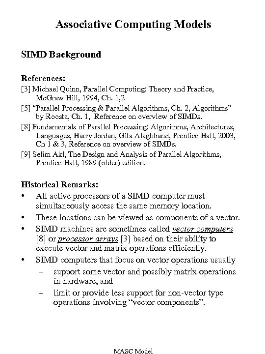 Associative Computing Models SIMD Background References: [3] Michael Quinn, Parallel Computing: Theory and Practice,