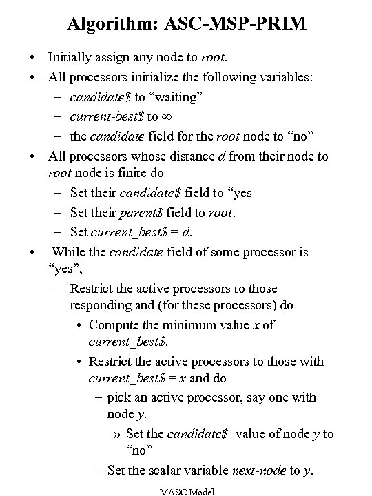 Algorithm: ASC-MSP-PRIM • Initially assign any node to root. • All processors initialize the