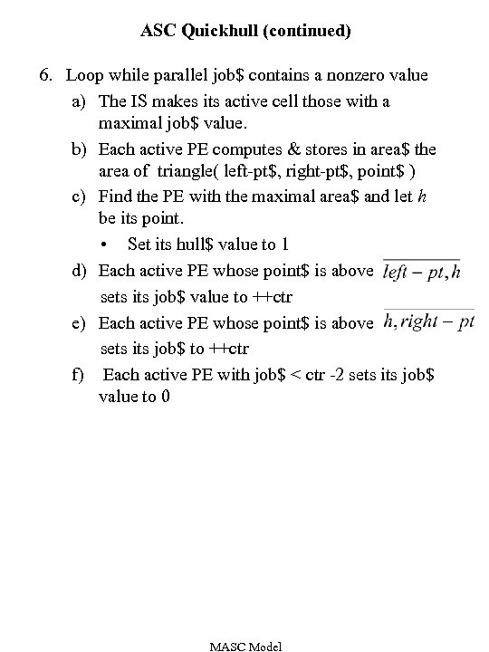 ASC Quickhull (continued) 6. Loop while parallel job$ contains a nonzero value a) The