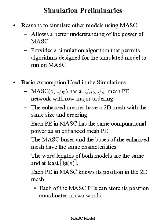 Simulation Preliminaries • Reasons to simulate other models using MASC – Allows a better