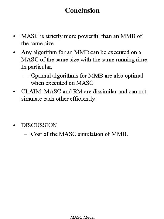 Conclusion • MASC is strictly more powerful than an MMB of the same size.