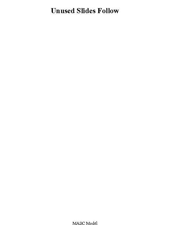Unused Slides Follow MASC Model 