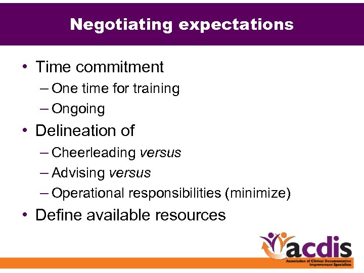 Negotiating expectations • Time commitment – One time for training – Ongoing • Delineation