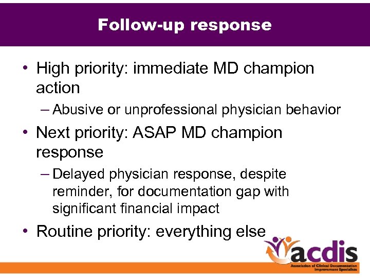 Follow-up response • High priority: immediate MD champion action – Abusive or unprofessional physician