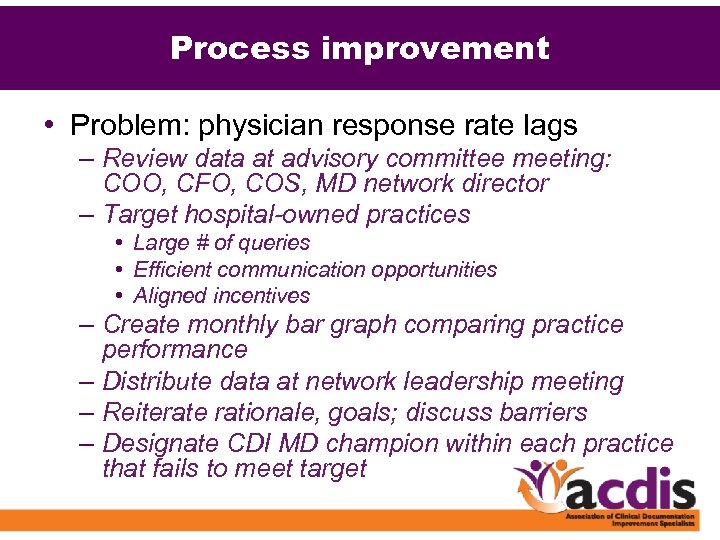 Process improvement • Problem: physician response rate lags – Review data at advisory committee