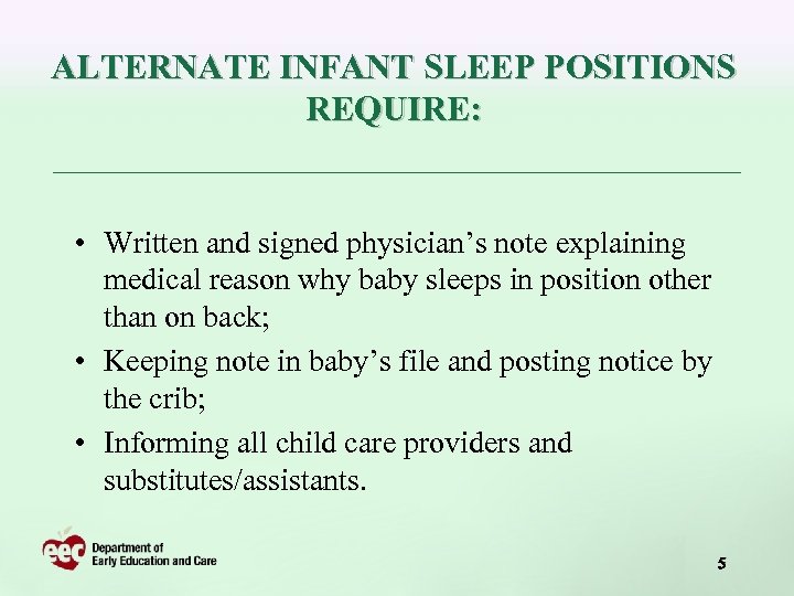 ALTERNATE INFANT SLEEP POSITIONS REQUIRE: • Written and signed physician’s note explaining medical reason