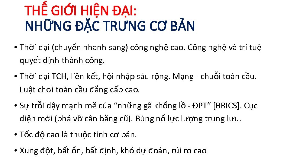 THẾ GIỚI HIỆN ĐẠI: NHỮNG ĐẶC TRƯNG CƠ BẢN • Thời đại (chuyển nhanh
