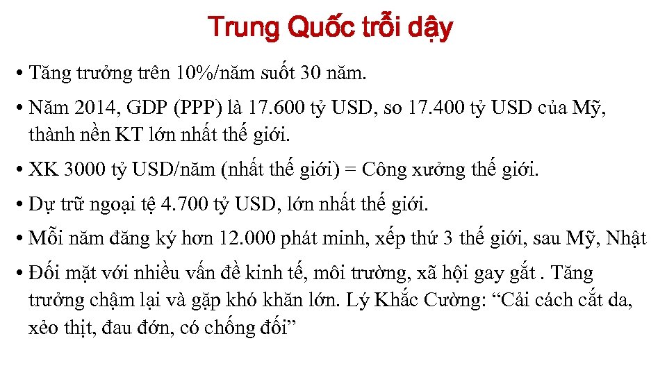 Trung Quốc trỗi dậy • Tăng trưởng trên 10%/năm suốt 30 năm. • Năm