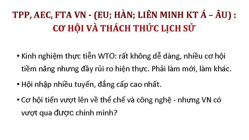 TPP, AEC, FTA VN - (EU; HÀN; LIÊN MINH KT Á – U) :