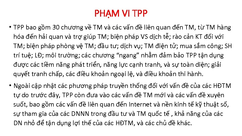 PHẠM VI TPP • TPP bao gồm 30 chương về TM và các vấn