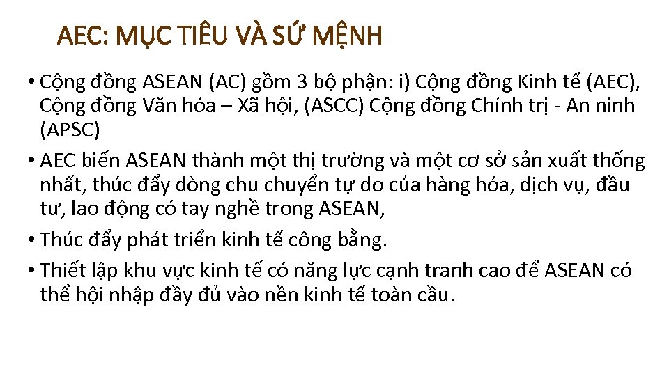 AEC: MỤC TIÊU VÀ SỨ MỆNH • Cộng đồng ASEAN (AC) gồm 3 bộ