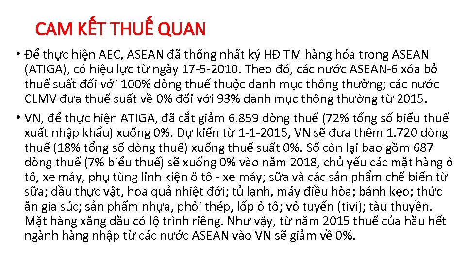 CAM KẾT THUẾ QUAN • Để thực hiện AEC, ASEAN đã thống nhất ký