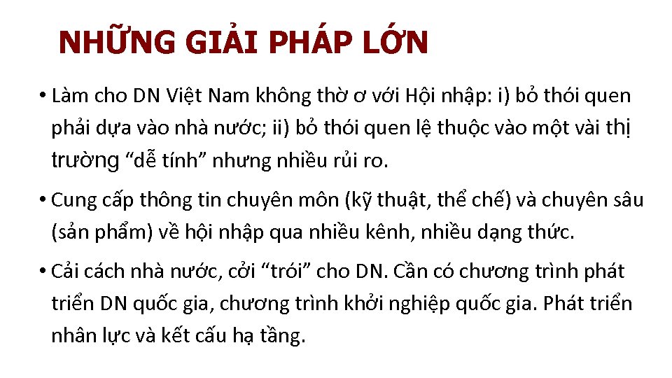 NHỮNG GIẢI PHÁP LỚN • Làm cho DN Việt Nam không thờ ơ với