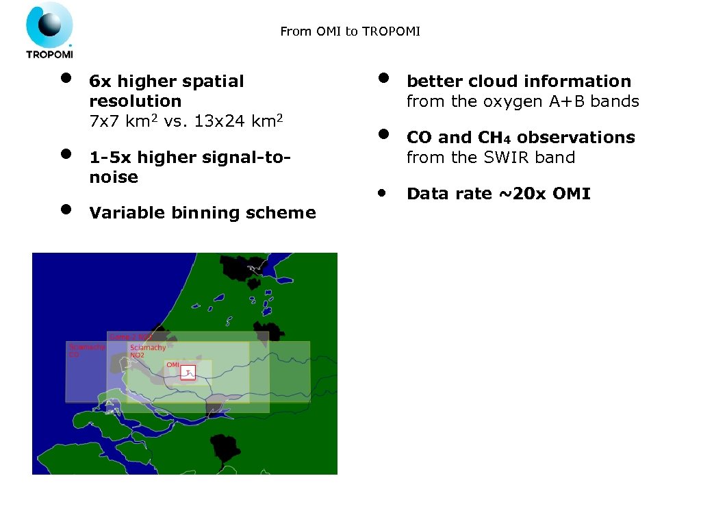 From OMI to TROPOMI • • • 6 x higher spatial resolution 7 x