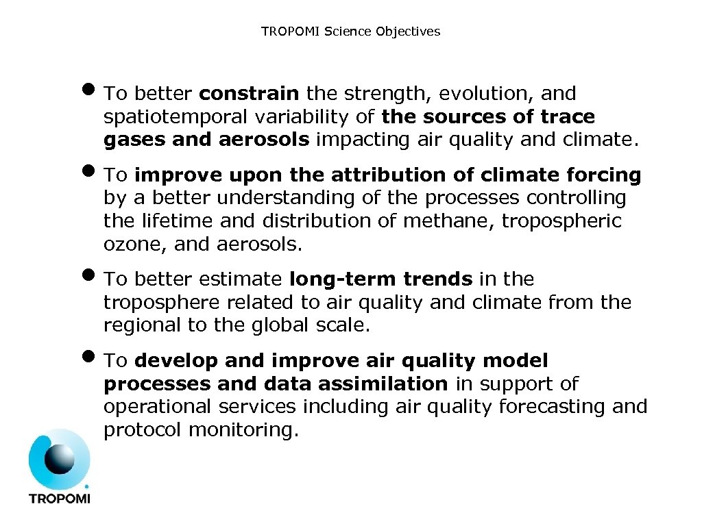 TROPOMI Science Objectives • To better constrain the strength, evolution, and spatiotemporal variability of