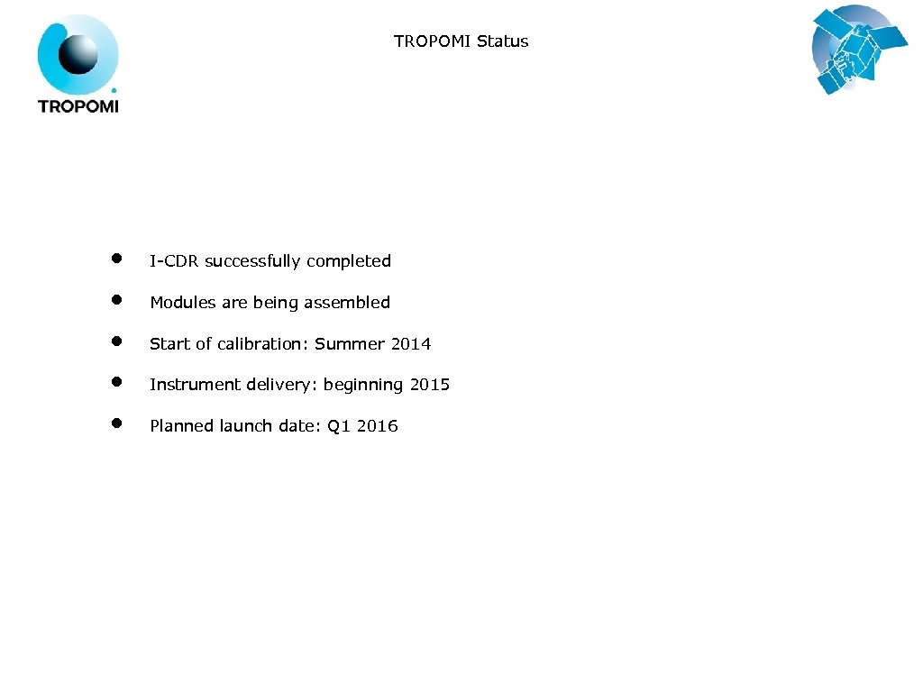 TROPOMI Status • • • I-CDR successfully completed Modules are being assembled Start of