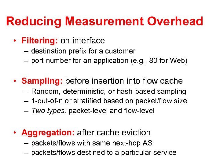 Reducing Measurement Overhead • Filtering: on interface – destination prefix for a customer –