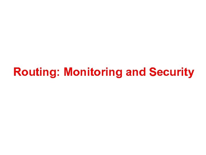 Routing: Monitoring and Security 