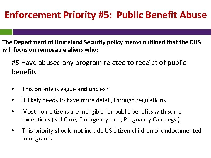 Enforcement Priority #5: Public Benefit Abuse The Department of Homeland Security policy memo outlined