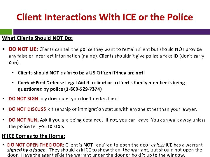 Client Interactions With ICE or the Police What Clients Should NOT Do: § DO