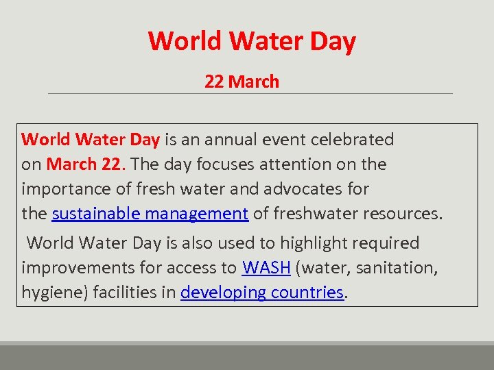 World Water Day 22 March World Water Day is an annual event celebrated on