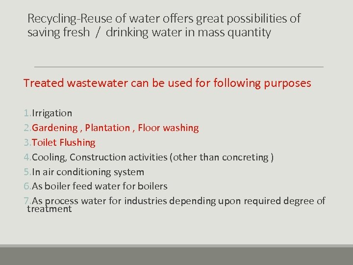 Recycling-Reuse of water offers great possibilities of saving fresh / drinking water in mass