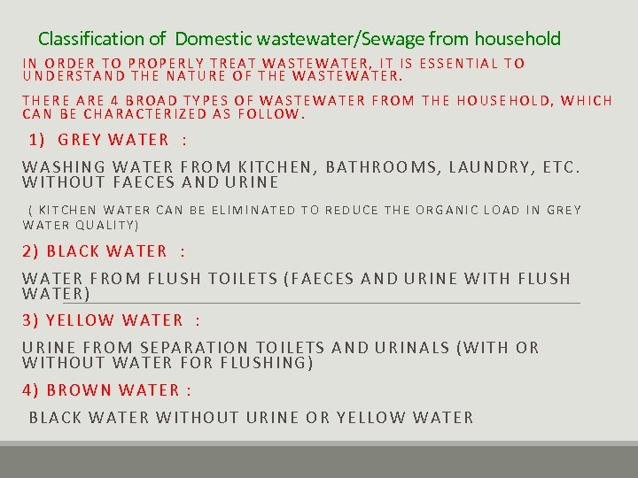 Classification of Domestic wastewater/Sewage from household IN ORDER TO PROPERLY TREAT WASTEWATER, IT IS