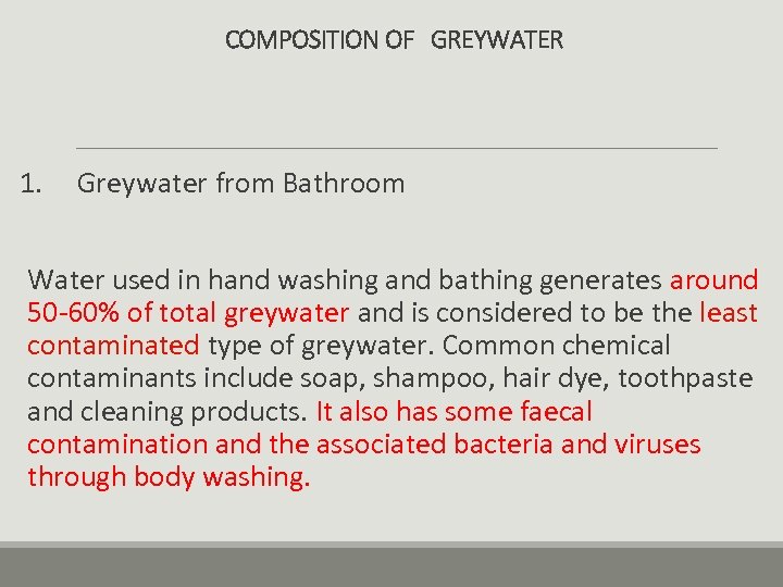 COMPOSITION OF GREYWATER 1. Greywater from Bathroom Water used in hand washing and bathing