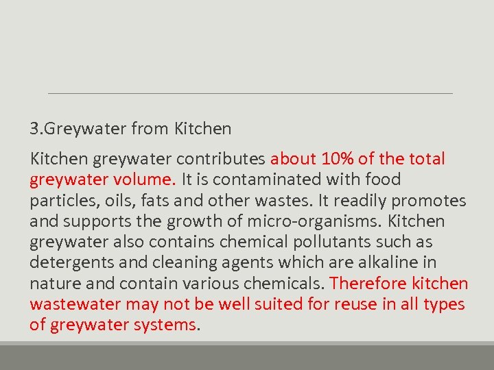  3. Greywater from Kitchen greywater contributes about 10% of the total greywater volume.
