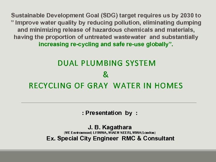 Sustainable Development Goal (SDG) target requires us by 2030 to ” Improve water quality