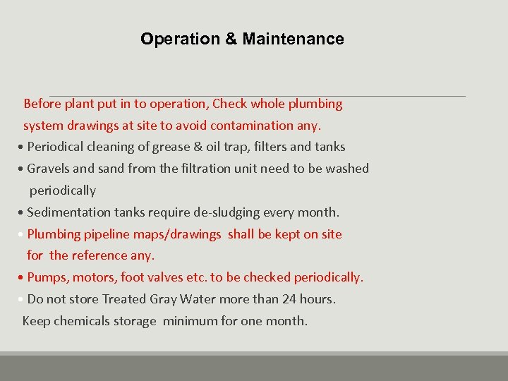 Operation & Maintenance Before plant put in to operation, Check whole plumbing system drawings