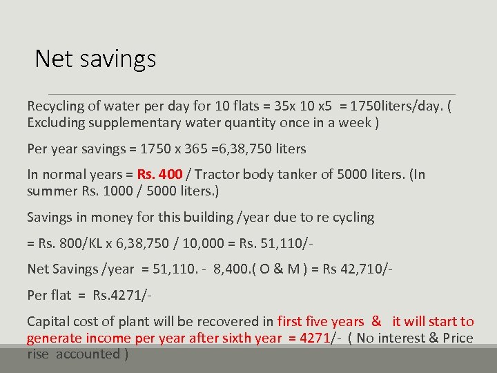 Net savings Recycling of water per day for 10 flats = 35 x 10