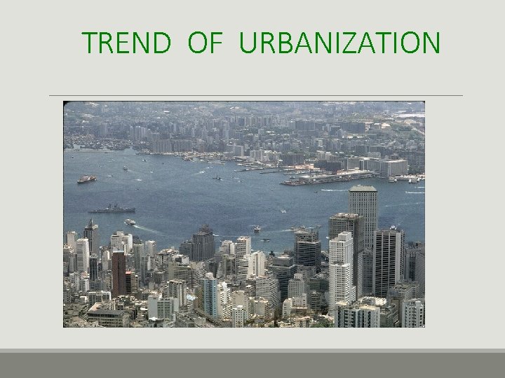 TREND OF URBANIZATION 
