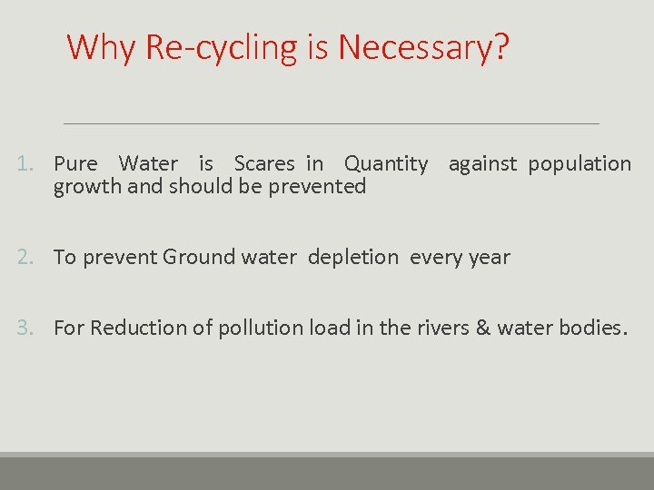 Why Re-cycling is Necessary? 1. Pure Water is Scares in Quantity against population growth
