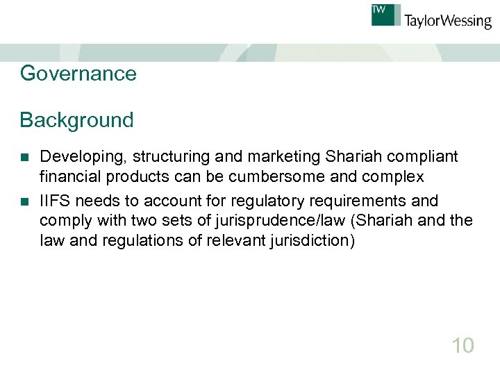 Governance Background Developing, structuring and marketing Shariah compliant financial products can be cumbersome and