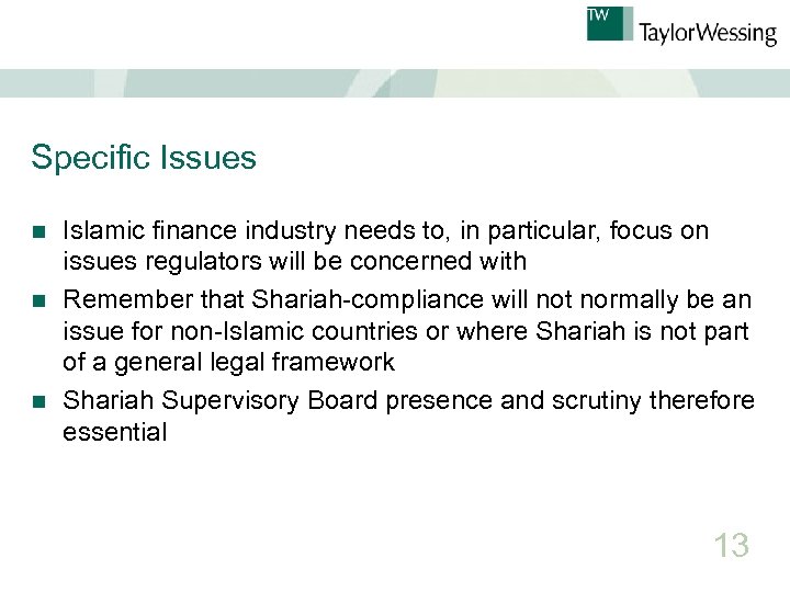 Specific Issues Islamic finance industry needs to, in particular, focus on issues regulators will