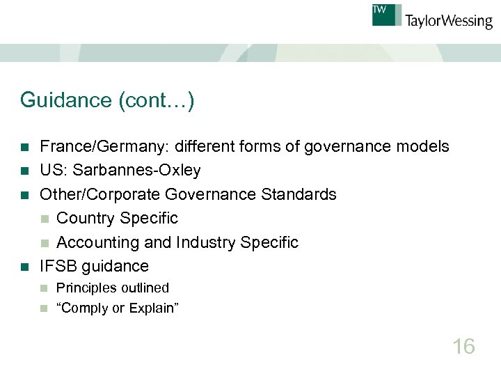 Guidance (cont…) France/Germany: different forms of governance models n US: Sarbannes-Oxley n Other/Corporate Governance